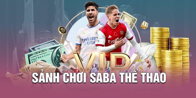 Hướng dẫn giải trí tại sảnh thể thao SABA